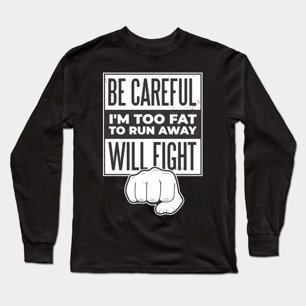 Fat Will Fight Long Sleeve T-Shirt by MimicGaming